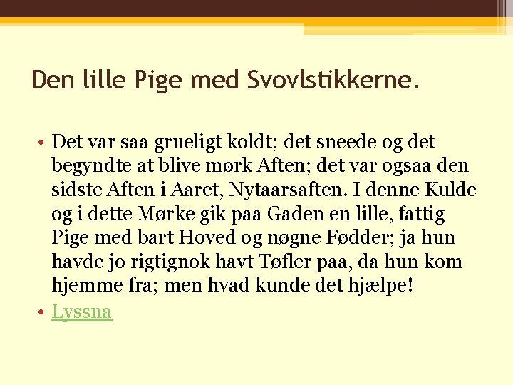 Den lille Pige med Svovlstikkerne. • Det var saa grueligt koldt; det sneede og