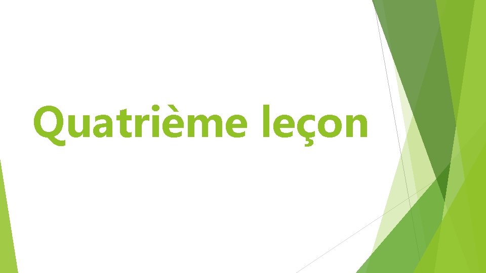 Quatrième leçon 