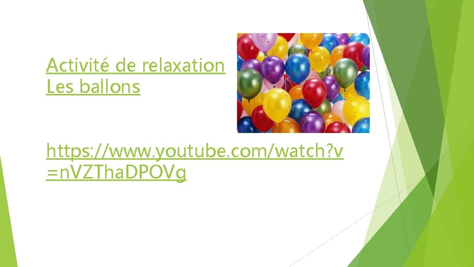 Activité de relaxation Les ballons https: //www. youtube. com/watch? v =n. VZTha. DPOVg 