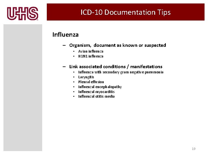 ICD-10 Documentation Tips Influenza – Organism, document as known or suspected • Avian influenza