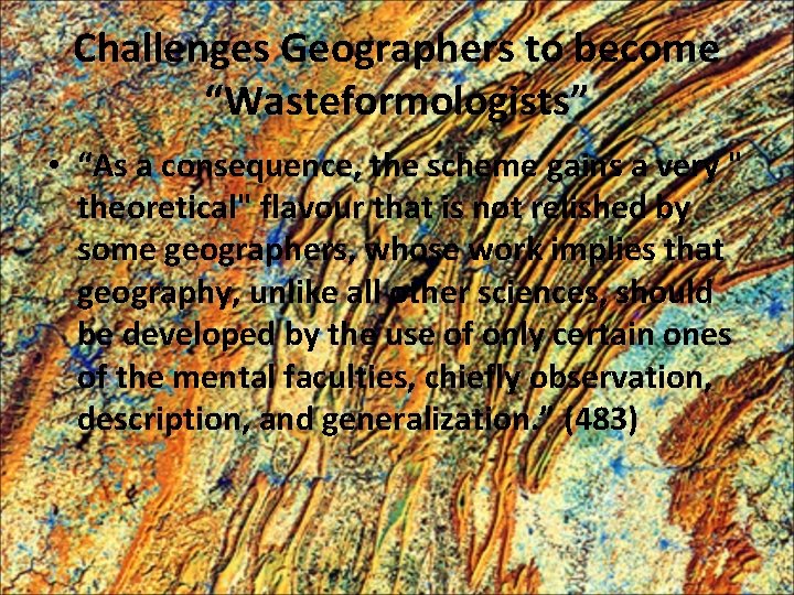 Challenges Geographers to become “Wasteformologists” • “As a consequence, the scheme gains a very