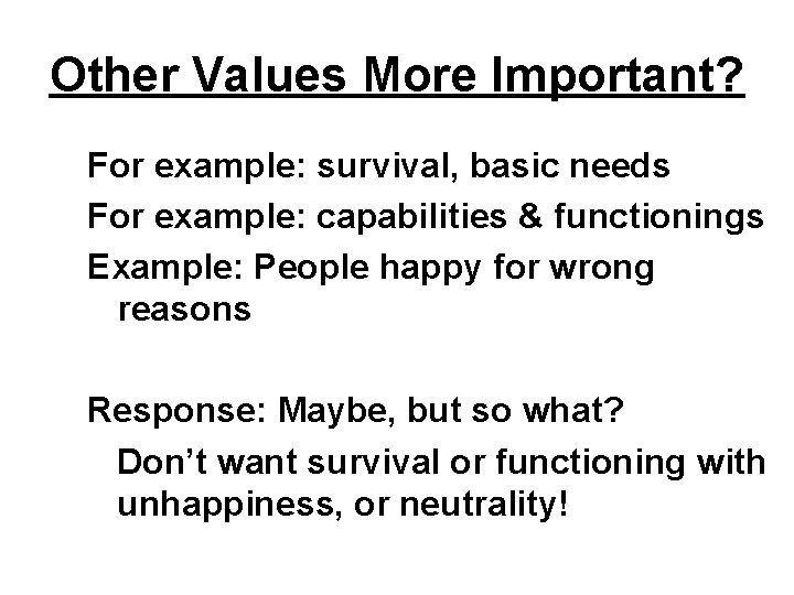 Other Values More Important? For example: survival, basic needs For example: capabilities & functionings