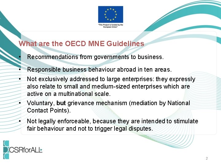 What are the OECD MNE Guidelines • Recommendations from governments to business. • Responsible