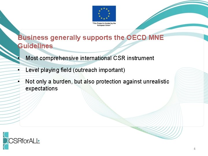 Business generally supports the OECD MNE Guidelines • Most comprehensive international CSR instrument •