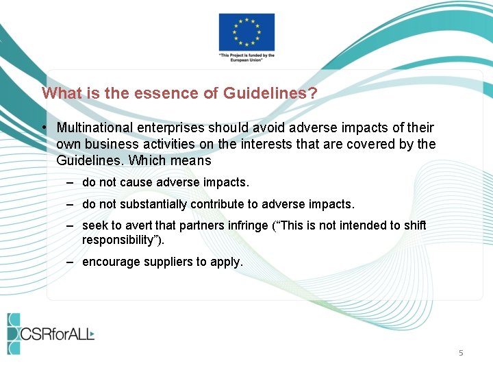 What is the essence of Guidelines? • Multinational enterprises should avoid adverse impacts of