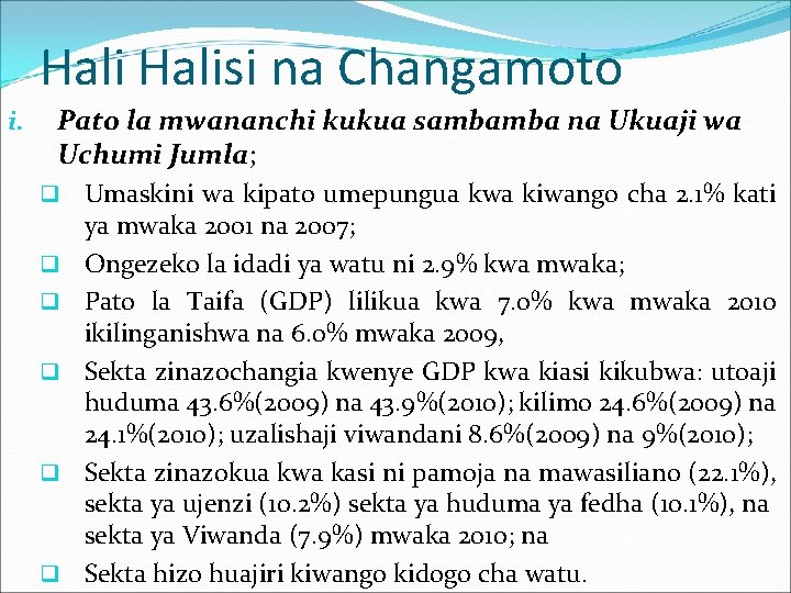 Halisi na Changamoto i. Pato la mwananchi kukua sambamba na Ukuaji wa Uchumi Jumla; Halisi na Changamoto i. Pato la mwananchi kukua sambamba na Ukuaji wa Uchumi Jumla;