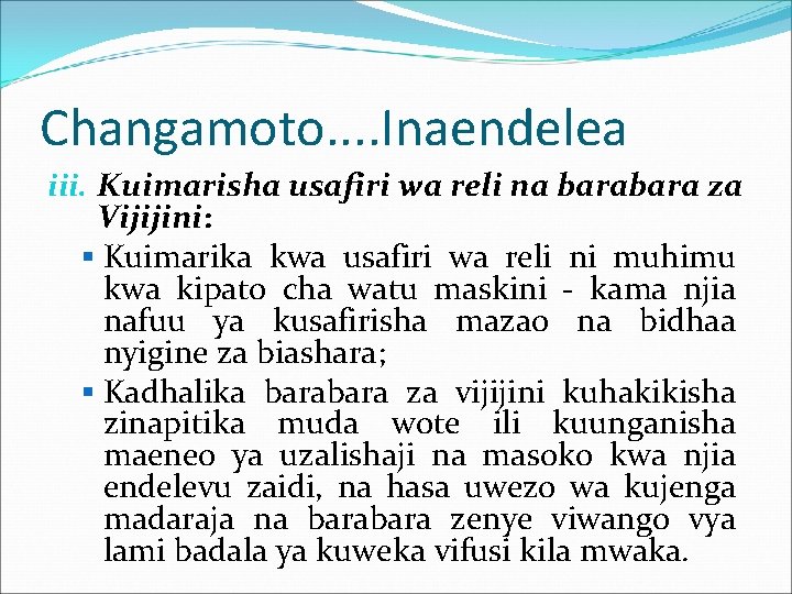Changamoto. . Inaendelea iii. Kuimarisha usafiri wa reli na bara za Vijijini: § Kuimarika Changamoto. . Inaendelea iii. Kuimarisha usafiri wa reli na bara za Vijijini: § Kuimarika