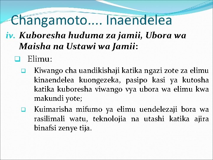 Changamoto. . Inaendelea iv. Kuboresha huduma za jamii, Ubora wa Maisha na Ustawi wa Changamoto. . Inaendelea iv. Kuboresha huduma za jamii, Ubora wa Maisha na Ustawi wa