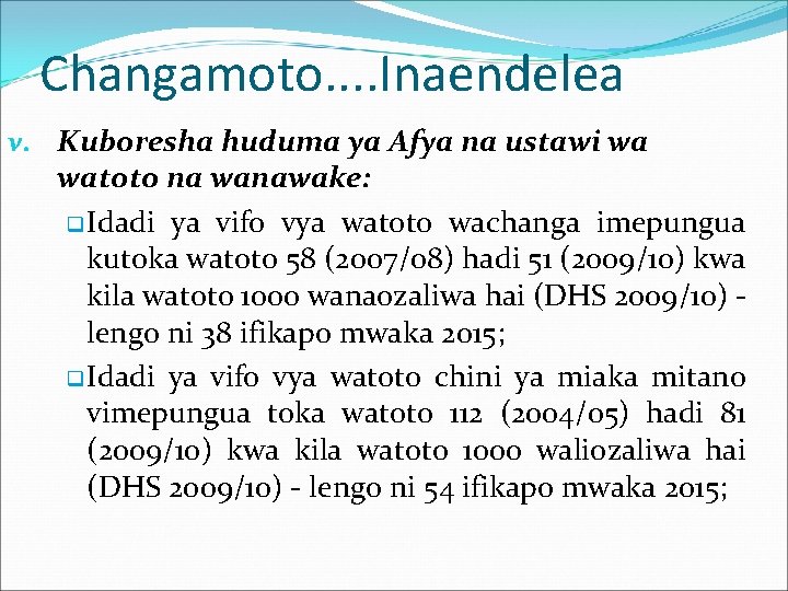 Changamoto. . Inaendelea v. Kuboresha huduma ya Afya na ustawi wa watoto na wanawake: Changamoto. . Inaendelea v. Kuboresha huduma ya Afya na ustawi wa watoto na wanawake:
