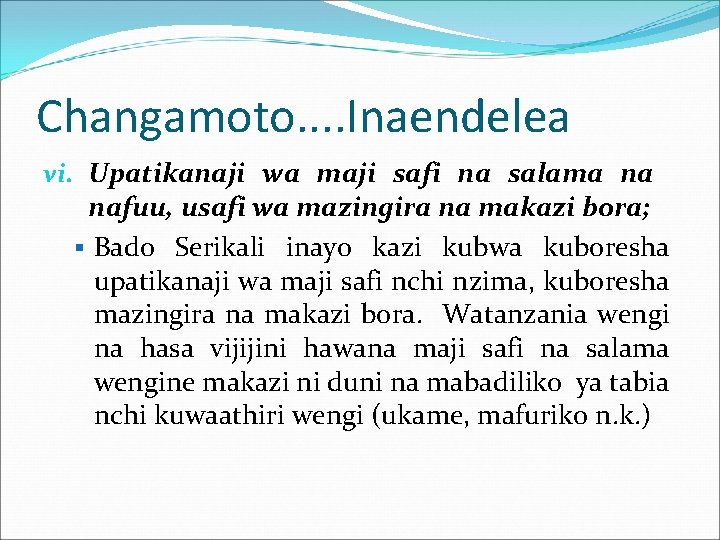 Changamoto. . Inaendelea vi. Upatikanaji wa maji safi na salama na nafuu, usafi wa Changamoto. . Inaendelea vi. Upatikanaji wa maji safi na salama na nafuu, usafi wa