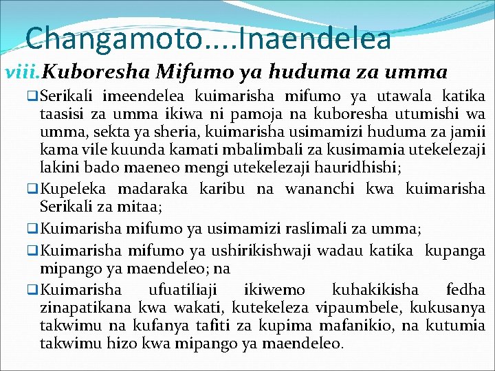 Changamoto. . Inaendelea viii. Kuboresha Mifumo ya huduma za umma q Serikali imeendelea kuimarisha Changamoto. . Inaendelea viii. Kuboresha Mifumo ya huduma za umma q Serikali imeendelea kuimarisha