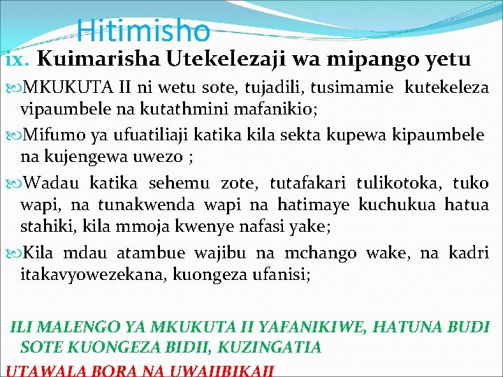 Hitimisho ix. Kuimarisha Utekelezaji wa mipango yetu MKUKUTA II ni wetu sote, tujadili, tusimamie Hitimisho ix. Kuimarisha Utekelezaji wa mipango yetu MKUKUTA II ni wetu sote, tujadili, tusimamie