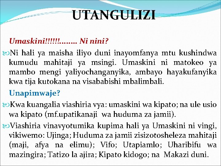 UTANGULIZI Umaskini!!!!!!. . . . Ni nini? Ni hali ya maisha iliyo duni inayomfanya UTANGULIZI Umaskini!!!!!!. . . . Ni nini? Ni hali ya maisha iliyo duni inayomfanya