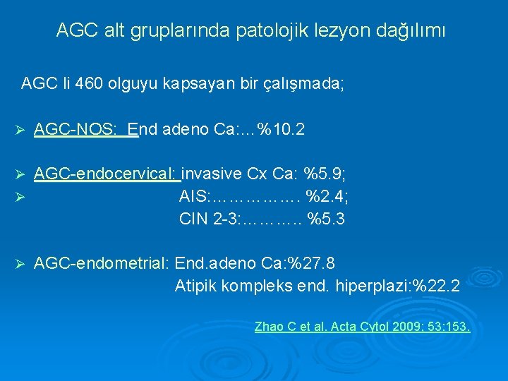 AGC alt gruplarında patolojik lezyon dağılımı AGC li 460 olguyu kapsayan bir çalışmada; Ø