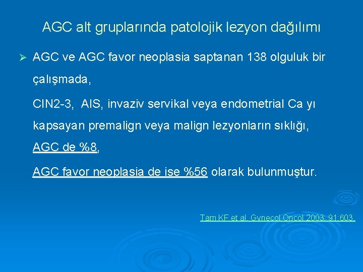 AGC alt gruplarında patolojik lezyon dağılımı Ø AGC ve AGC favor neoplasia saptanan 138