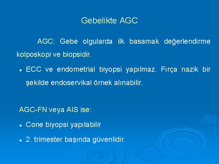 Gebelikte AGC AGC: Gebe olgularda ilk basamak değerlendirme kolposkopi ve biopsidir. l ECC ve