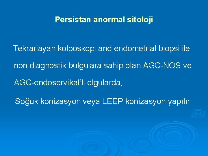 Persistan anormal sitoloji Tekrarlayan kolposkopi and endometrial biopsi ile non diagnostik bulgulara sahip olan