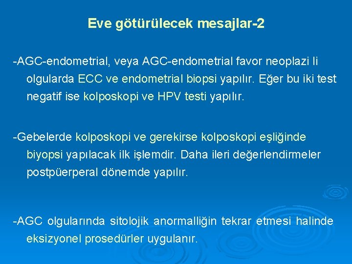 Eve götürülecek mesajlar-2 -AGC-endometrial, veya AGC-endometrial favor neoplazi li olgularda ECC ve endometrial biopsi