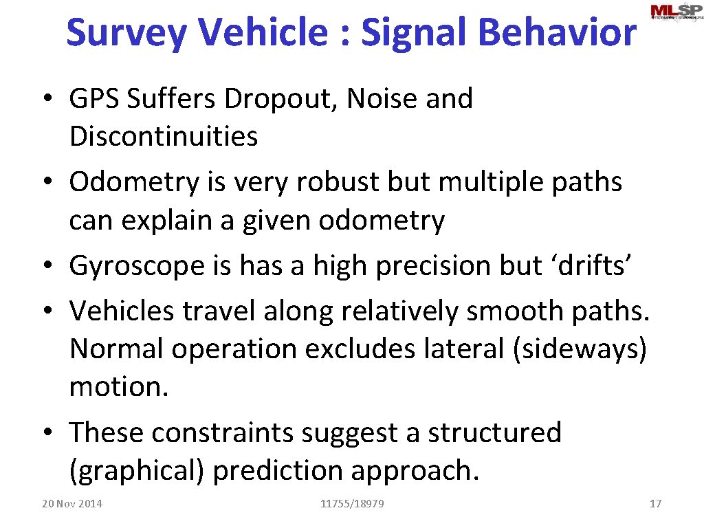 Survey Vehicle : Signal Behavior • GPS Suffers Dropout, Noise and Discontinuities • Odometry