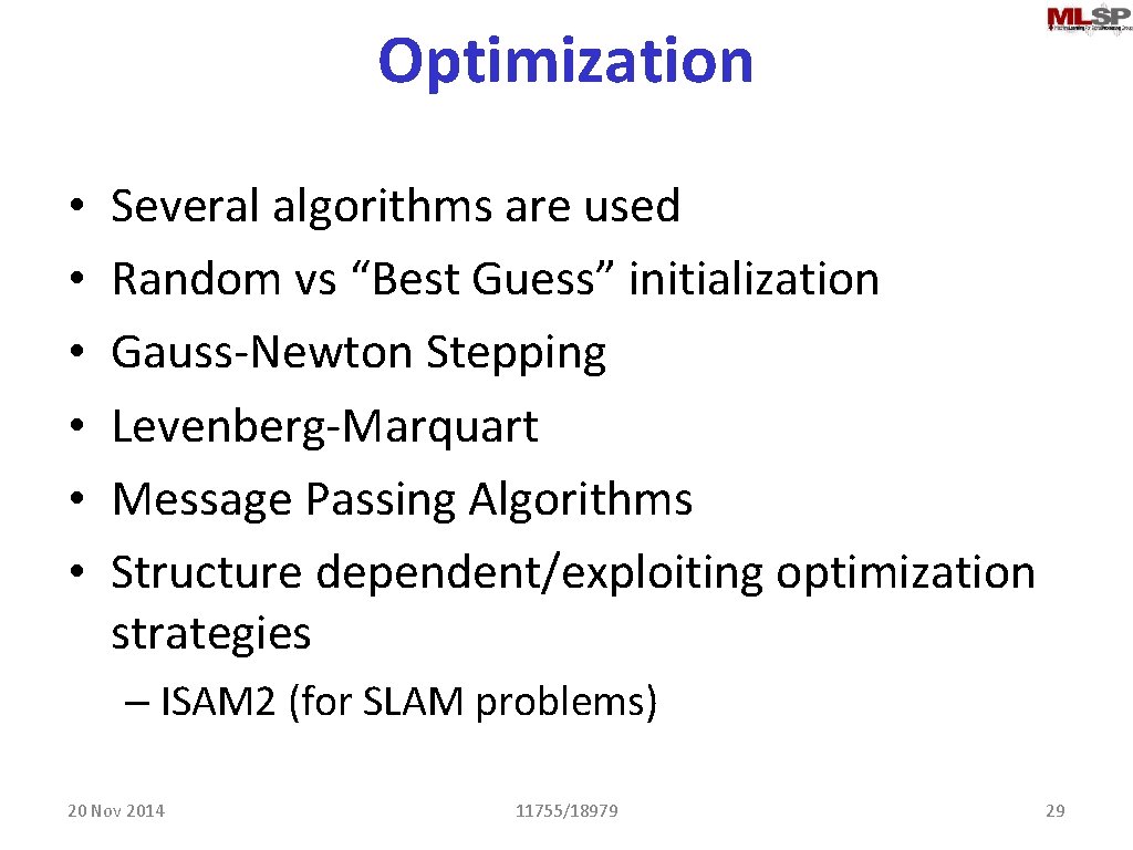 Optimization • • • Several algorithms are used Random vs “Best Guess” initialization Gauss-Newton