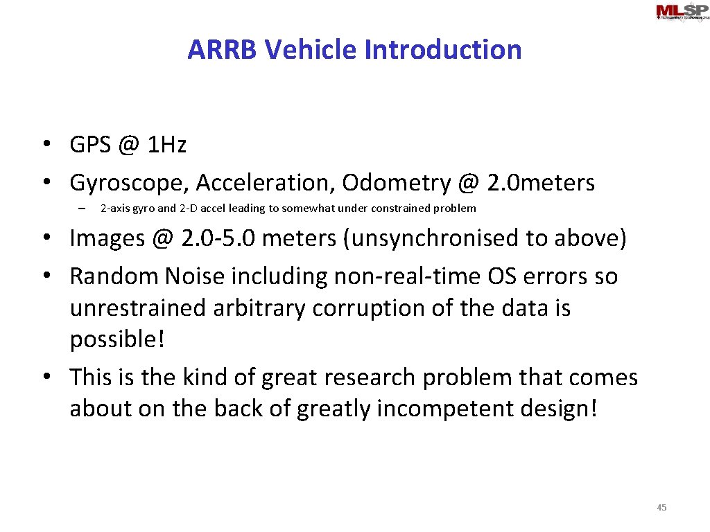 ARRB Vehicle Introduction • GPS @ 1 Hz • Gyroscope, Acceleration, Odometry @ 2.