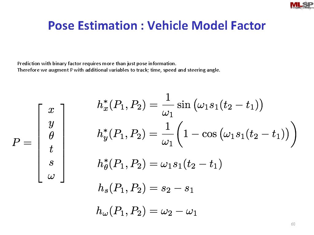 Pose Estimation : Vehicle Model Factor Prediction with binary factor requires more than just