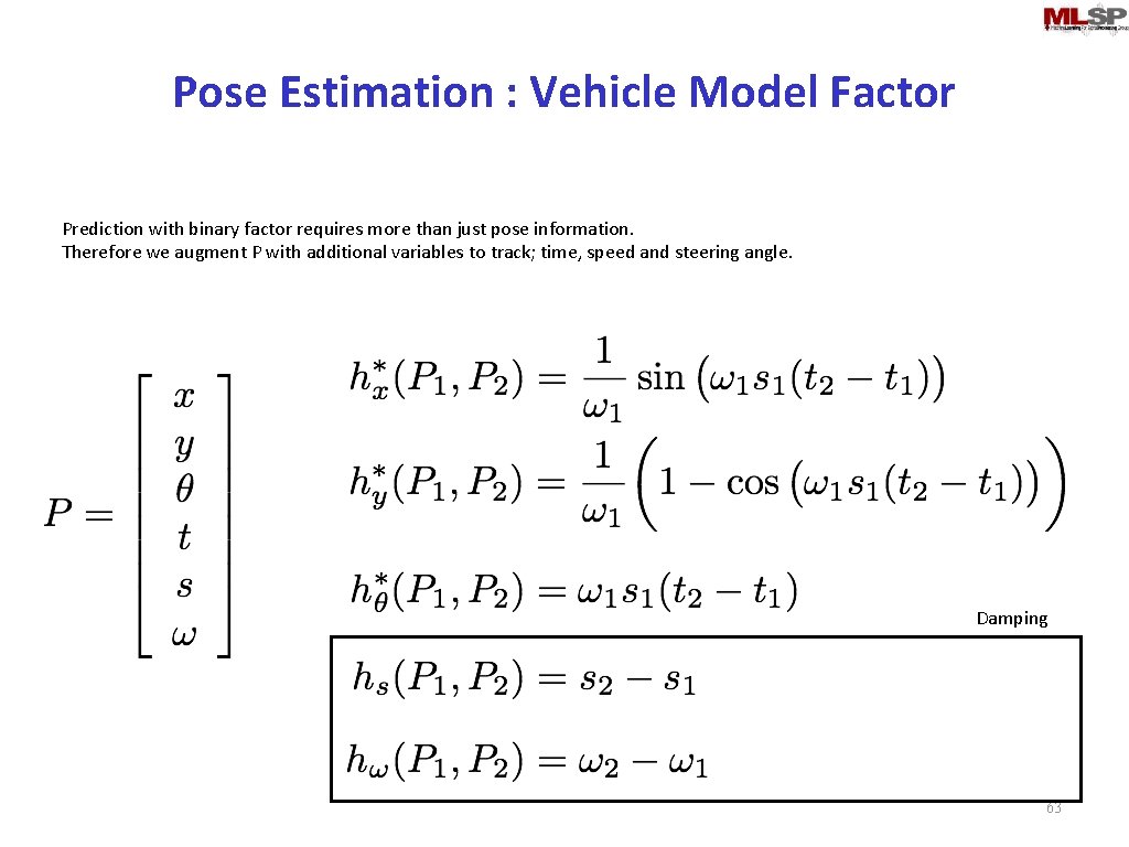 Pose Estimation : Vehicle Model Factor Prediction with binary factor requires more than just