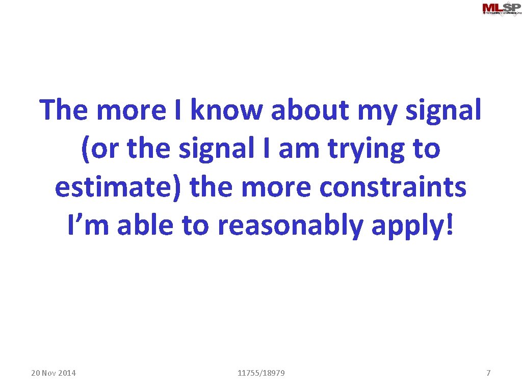 The more I know about my signal (or the signal I am trying to