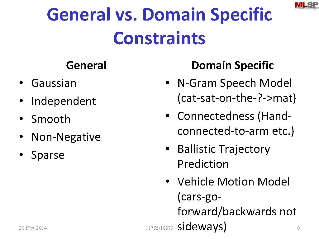 General vs. Domain Specific Constraints • • • General Gaussian Independent Smooth Non-Negative Sparse