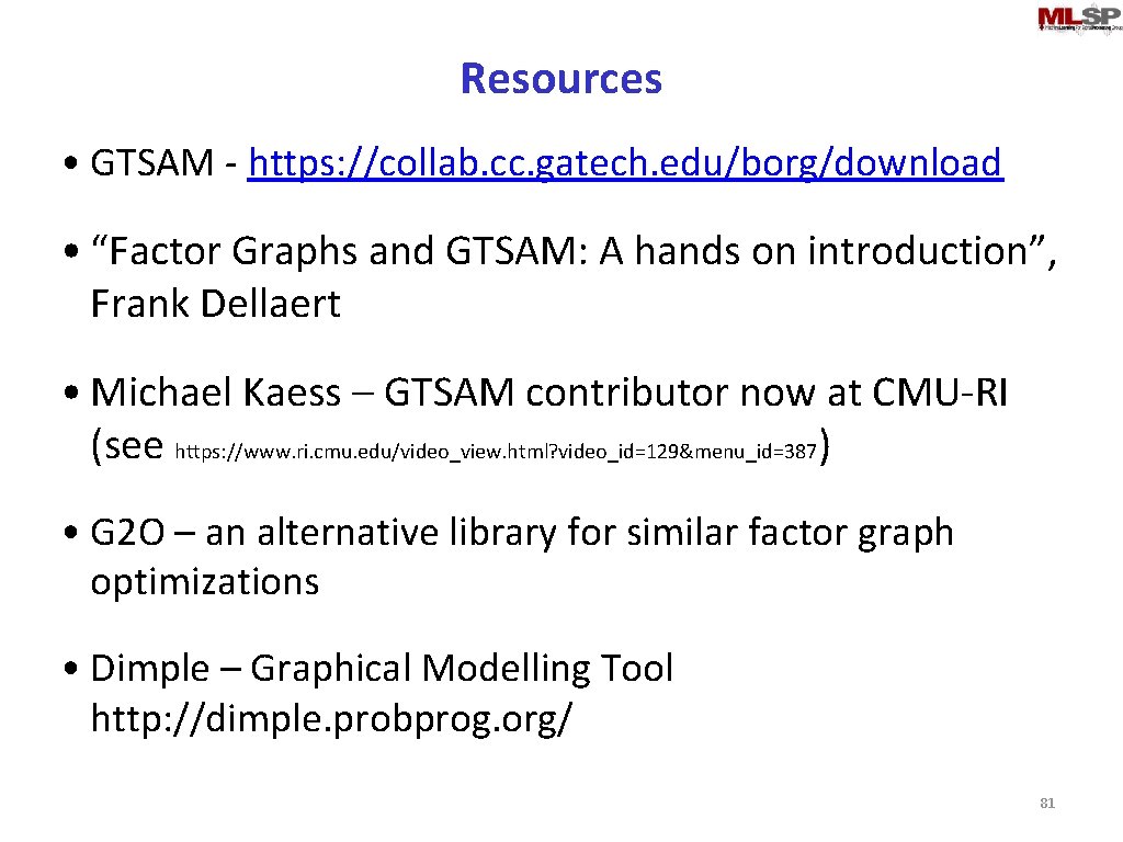 Resources • GTSAM - https: //collab. cc. gatech. edu/borg/download • “Factor Graphs and GTSAM: