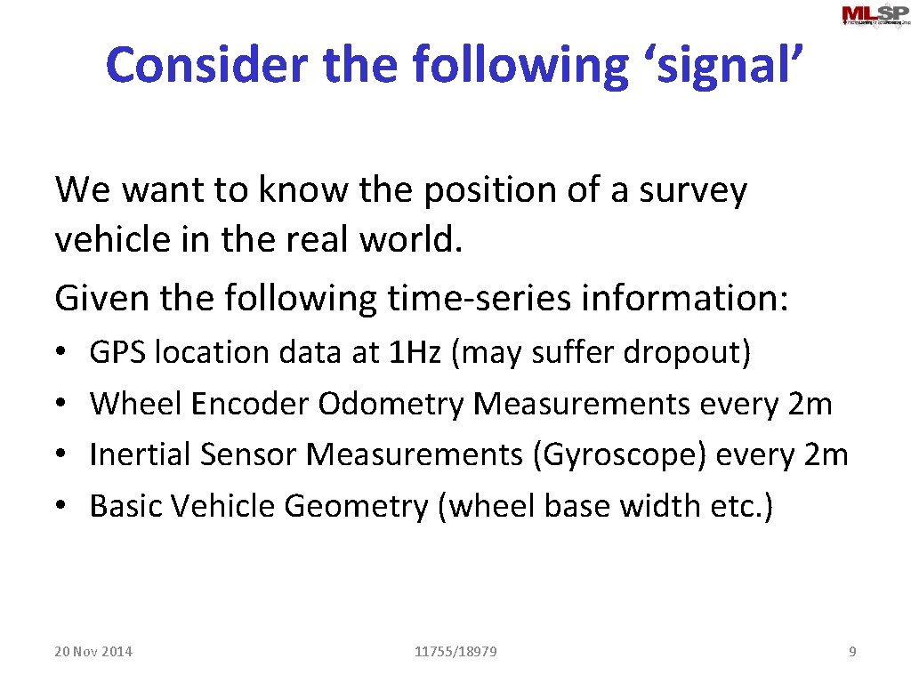 Consider the following ‘signal’ We want to know the position of a survey vehicle