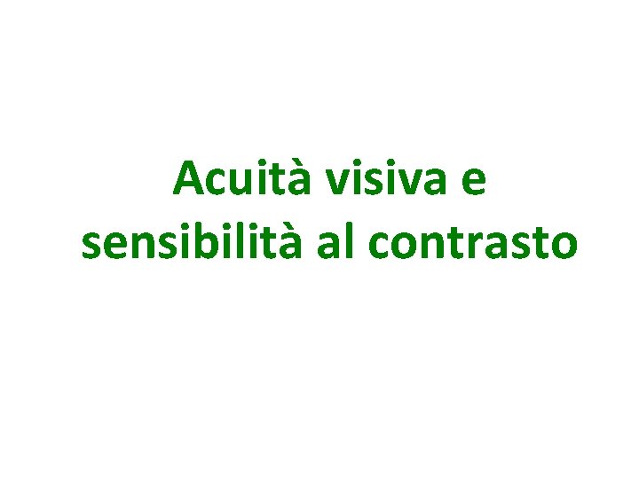 Acuità visiva e sensibilità al contrasto 