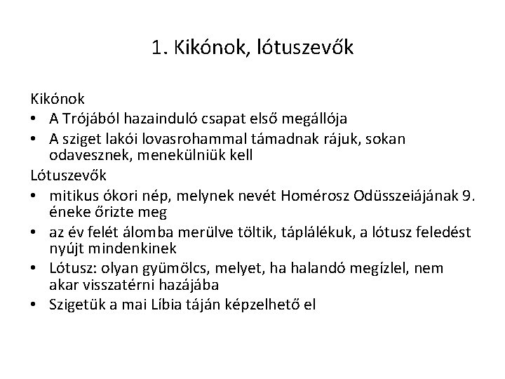 1. Kikónok, lótuszevők Kikónok • A Trójából hazainduló csapat első megállója • A sziget