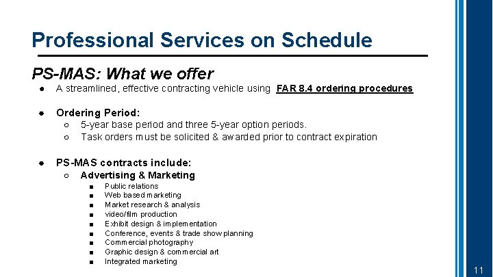 Professional Services on Schedule PS-MAS: What we offer ● A streamlined, effective contracting vehicle