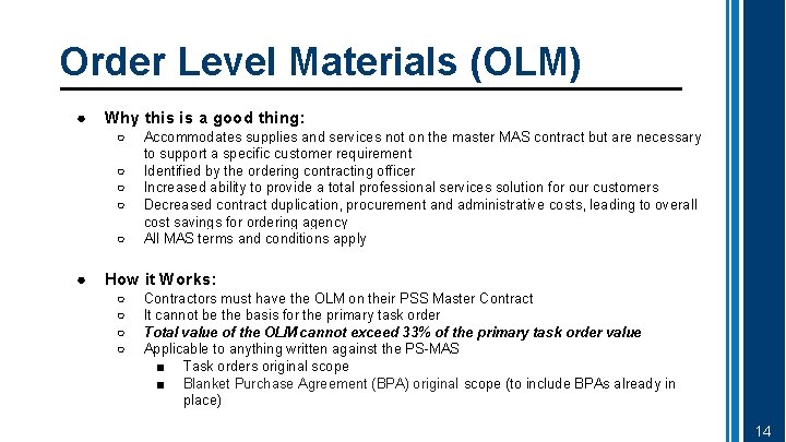 Order Level Materials (OLM) ● Why this is a good thing: ○ ○ ○