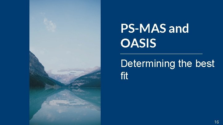 PS-MAS and OASIS Determining the best fit 16 