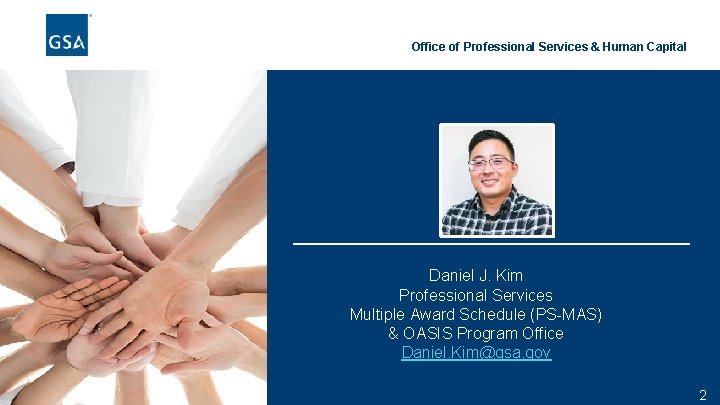 Office of Professional Services & Human Capital Presenter Daniel J. Kim Professional Services Multiple