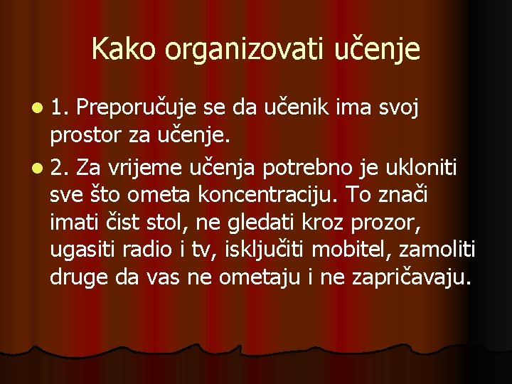 Kako organizovati učenje l 1. Preporučuje se da učenik ima svoj prostor za učenje.