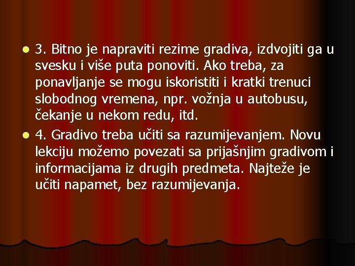 3. Bitno je napraviti rezime gradiva, izdvojiti ga u svesku i više puta ponoviti.