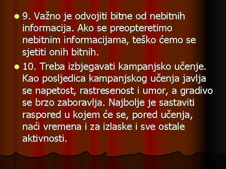 l 9. Važno je odvojiti bitne od nebitnih informacija. Ako se preopteretimo nebitnim informacijama,