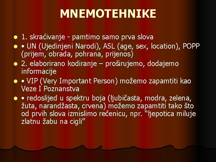 MNEMOTEHNIKE l l l 1. skraćivanje - pamtimo samo prva slova • UN (Ujedinjeni