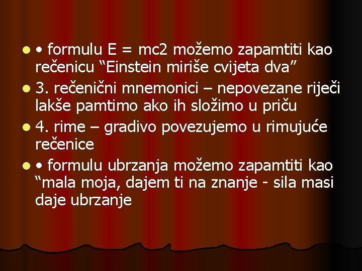 l • formulu E = mc 2 možemo zapamtiti kao rečenicu “Einstein miriše cvijeta