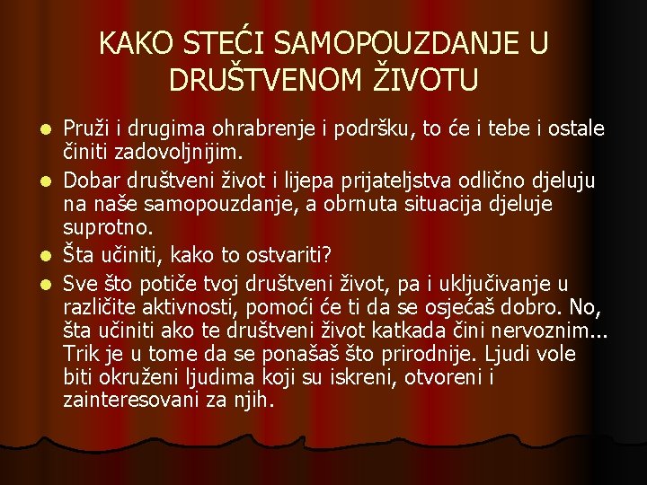 KAKO STEĆI SAMOPOUZDANJE U DRUŠTVENOM ŽIVOTU l l Pruži i drugima ohrabrenje i podršku,