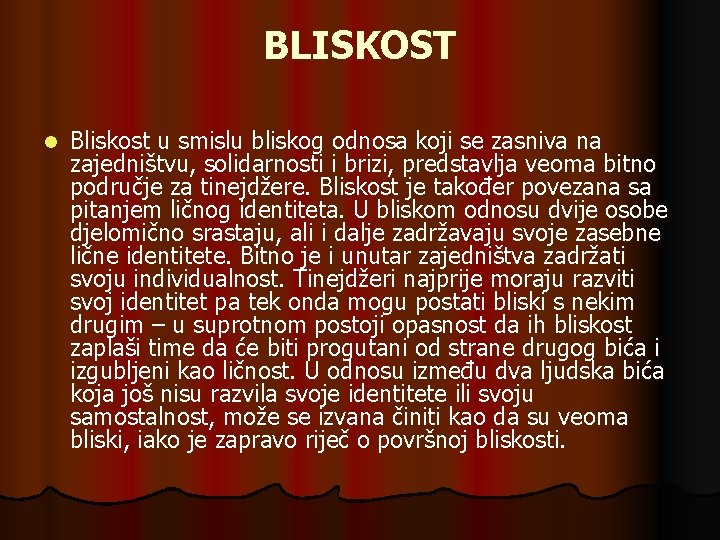BLISKOST l Bliskost u smislu bliskog odnosa koji se zasniva na zajedništvu, solidarnosti i