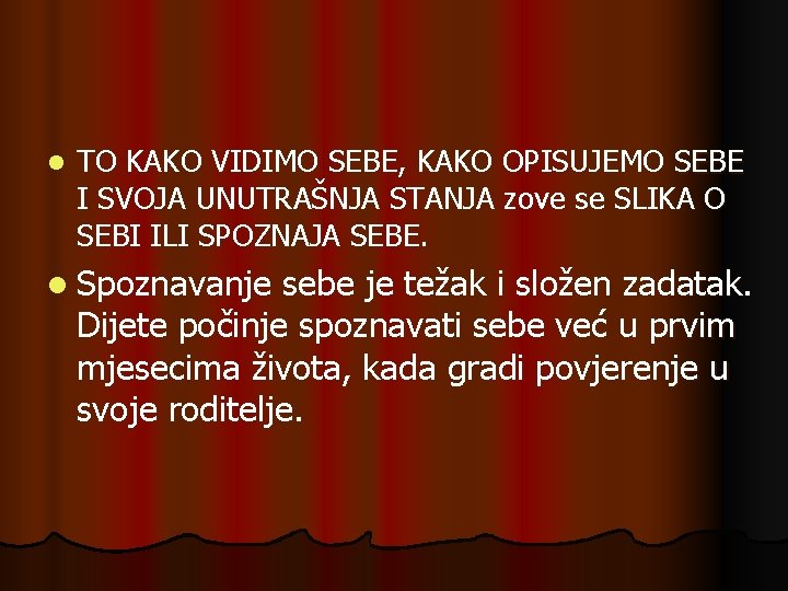 l TO KAKO VIDIMO SEBE, KAKO OPISUJEMO SEBE I SVOJA UNUTRAŠNJA STANJA zove se