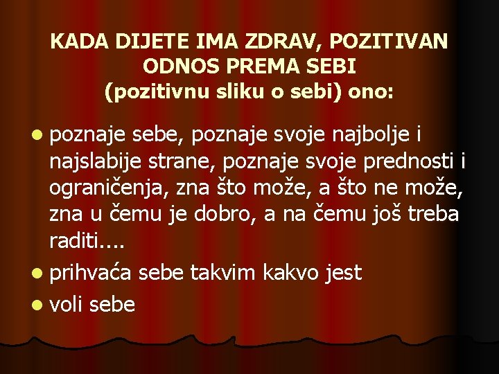 KADA DIJETE IMA ZDRAV, POZITIVAN ODNOS PREMA SEBI (pozitivnu sliku o sebi) ono: l