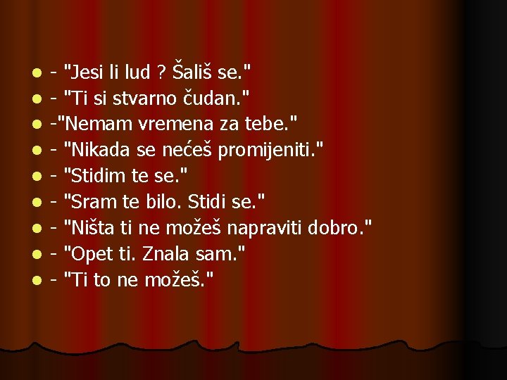 l l l l l - "Jesi li lud ? Šališ se. " -