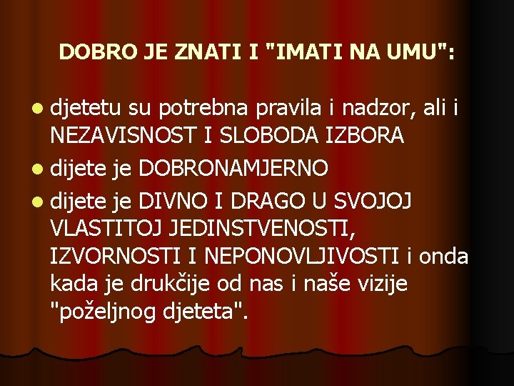 DOBRO JE ZNATI I "IMATI NA UMU": l djetetu su potrebna pravila i nadzor,