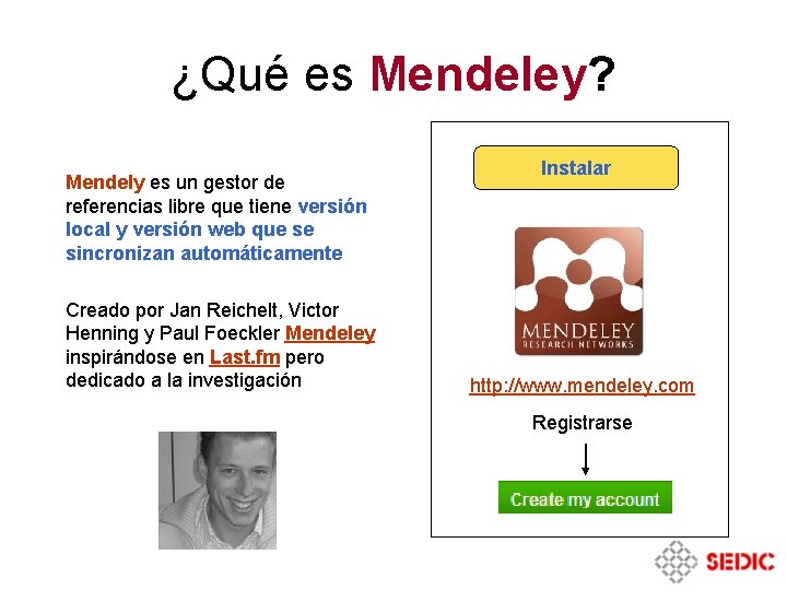 ¿Qué es Mendeley? Mendely es un gestor de referencias libre que tiene versión local ¿Qué es Mendeley? Mendely es un gestor de referencias libre que tiene versión local
