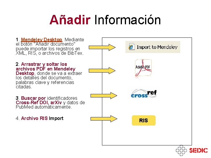 Añadir Información 1. Mendeley Desktop. Mediante el botón "Añadir documento" puede importar los registros Añadir Información 1. Mendeley Desktop. Mediante el botón "Añadir documento" puede importar los registros